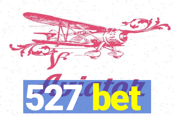 527 bet